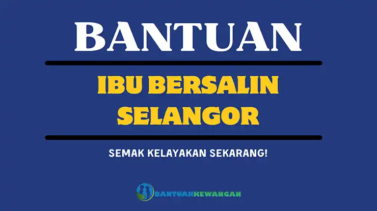 Bantuan Ibu Bersalin Selangor 2025: Semakan & Mohon